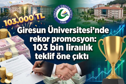 Giresun Üniversitesi'nde rekor promosyon: 103 bin liralık teklif öne çıktı