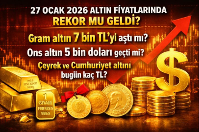 27 Ocak 2026 altın fiyatlarında rekor mu geldi? Gram altın, Çeyrek ve Cumhuriyet altını bugün kaç TL?
