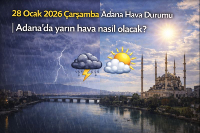28 Ocak 2026 Çarşamba Adana Hava Durumu | Adana'da yarın hava nasıl olacak?