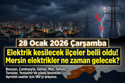 28 Ocak 2026 Çarşamba Mersin'de elektrik kesilecek ilçeler belli oldu! Mersin'de elektrikler ne zaman gelecek?