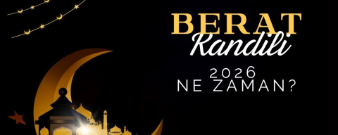BERAT KANDİLİ NE ZAMAN 2026? BERAT GECESİ HANGİ GÜNE DENK GELİYOR?