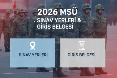 2026 MSÜ SINAV YERLERİ VE GİRİŞ BELGESİ AÇIKLANDI MI?