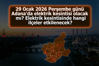 29 Ocak 2026 Perşembe Adana için güncel elektrik kesintisi listesi!