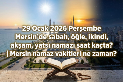 29 Ocak 2026 Perşembe Mersin'de sabah, öğle, ikindi, akşam, yatsı namazı saat kaçta? | Mersin namaz vakitleri ne zaman?