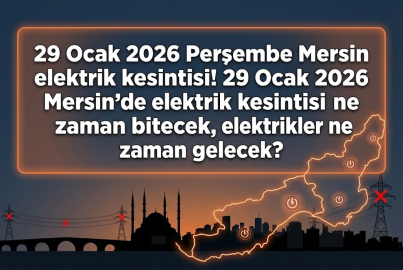 29 Ocak 2026 Perşembe Mersin elektrik kesintisi! 29 Ocak 2026 Mersin'de elektrik kesintisi ne zaman bitecek, elektrikler ne zaman gelecek?