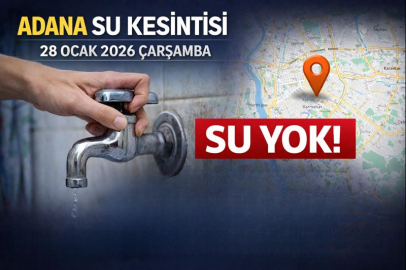 ADANA SU KESİNTİSİ 28 OCAK 2026 ÇARŞAMBA | HANGİ İLÇELERDE SU YOK, KESİNTİ NE ZAMAN BİTECEK?