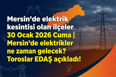 Mersin'de elektrik kesintisi olan ilçeler 30 Ocak 2026 Cuma | Mersin'de elektrikler ne zaman gelecek? Toroslar EDAŞ açıkladı!