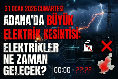 31 Ocak 2026 Cumartesi Adana'da büyük elektrik kesintisi: Elektrikler ne zaman gelecek?