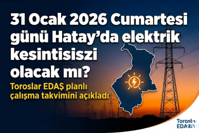 31 Ocak 2026 Cumartesi günü Hatay’da elektrik kesintisi olacak mı? Toroslar EDAŞ planlı çalışma takvimini açıkladı