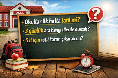OKULLAR İLK HAFTA TATİL Mİ? 5 İLDE 3 GÜNLÜK ARA OLACAK MI?