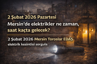 2 Şubat 2026 Pazartesi Mersin'de elektrikler ne zaman, saat kaçta gelecek? 2 Şubat 2026 Mersin Toroslar EDAŞ elektrik kesintisi sorgula