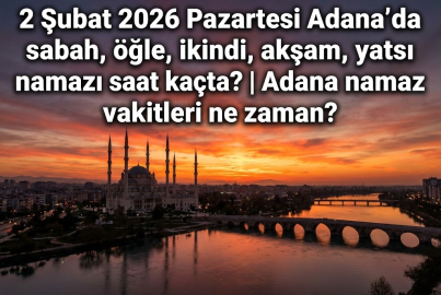 Adana namaz vakitleri 2 Şubat 2026 | 2 Şubat 2026 günü sabah namazı, öğle, ikindi, akşam ve yatsı ezanı kaçta? İşte Adana ezan saatleri