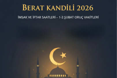 BERAT KANDİLİ ORUCU 2026 NE ZAMAN BAŞLIYOR? SAHUR VE İFTAR SAATLERİ KAÇTA?