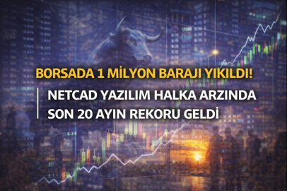 BORSADA 1 MİLYON BARAJI YIKILDI! NETCAD YAZILIM HALKA ARZINDA SON 20 AYIN REKORU GELDİ