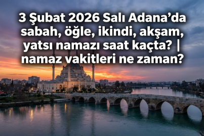 3 Şubat 2026 Salı Adana'da sabah, öğle, ikindi, akşam, yatsı namazı saat kaçta? | Adana namaz vakitleri ne zaman?
