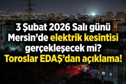 3 Şubat 2026 Salı günü Mersin'de elektrik kesintisi gerçekleşecek mi? Toroslar EDAŞ'dan açıklama!