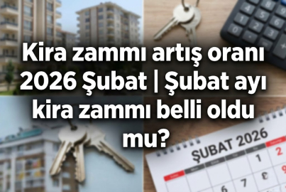 Kira zammı artış oranı 2026 Şubat | Şubat ayı kira zammı belli oldu mu?