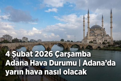 4 Şubat 2026 Çarşamba Adana Hava Durumu | Adana'da yarın hava nasıl olacak?