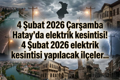 4 Şubat 2026 Çarşamba Hatay'da elektrik kesintisi! 4 Şubat 2026 elektrik kesintisi yapılacak ilçeler...