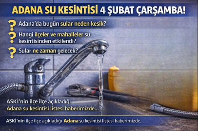 Adana su kesintisi 4 Şubat Çarşamba | Hangi ilçelerde sular kesik, ne zaman gelecek?