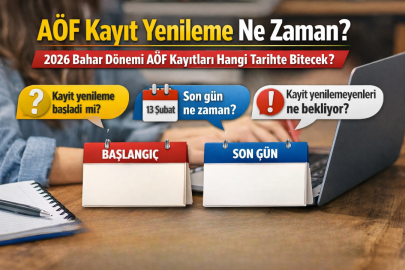 AÖF KAYIT YENİLEME NE ZAMAN? 2026 BAHAR DÖNEMİ AÖF KAYITLARI HANGİ TARİHTE BİTECEK?