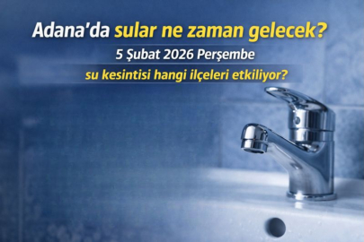 Adana’da sular ne zaman gelecek? 5 Şubat 2026 Perşembe su kesintisi hangi ilçeleri etkiliyor?