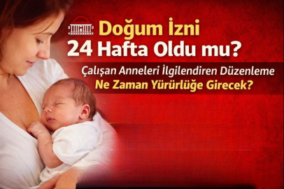 Ücretli doğum izni artıyor mu? Doğum İzni 24 hafta oldu mu, ne zaman yürürlüğe girecek?