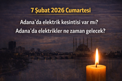 7 Şubat 2026 Cumartesi Adana'da elektrik kesilecek ilçeler belli oldu! Adana'da elektrikler ne zaman gelecek?