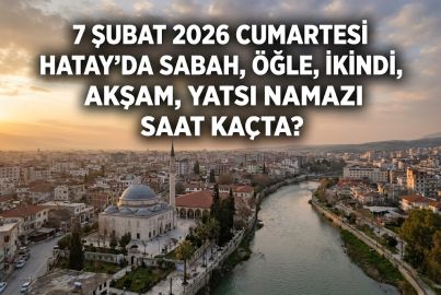 7 Şubat 2026 Cumartesi Hatay'da sabah, öğle, ikindi, akşam, yatsı namazı saat kaçta? | Hatay namaz vakitleri