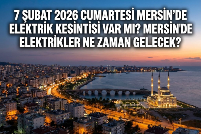 7 Şubat 2026 Cumartesi Mersin elektrik kesintisi! 7 Şubat 2026 Cumartesi Mersin'de elektrik kesintisi ne zaman bitecek, elektrikler ne zaman gelecek?
