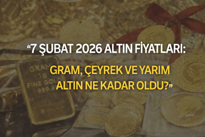 7 Şubat 2026 altın fiyatları: Gram, çeyrek ve ons altın bugün ne kadar oldu?
