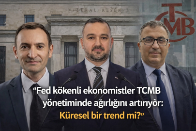 Fed kökenli ekonomistler TCMB yönetiminde ağırlığını artırıyor: Küresel bir trend mi?