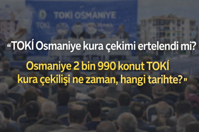Osmaniye TOKİ kura çekimi ne zaman yapılacak? 2 bin 990 konut için yeni tarih belli oldu!
