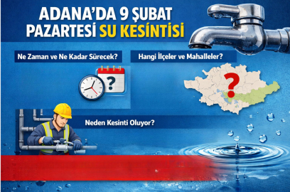 ADANA’DA 9 ŞUBAT PAZARTESİ SU KESİNTİSİ NE ZAMAN VE NE KADAR SÜRECEK? HANGİ İLÇELER VE MAHALLELER ETKİLENECEK?