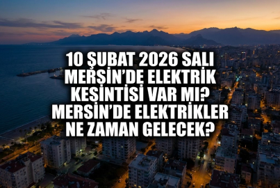 Mersin’de 10 Şubat 2026 Salı günü elektrik kesintisi ne zaman ve hangi mahalleleri etkileyecek?