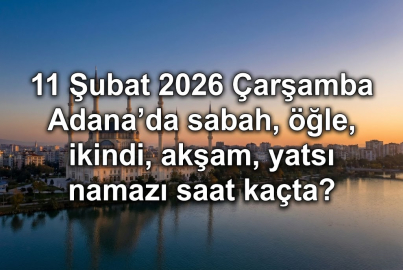 11 Şubat 2026 Çarşamba Adana'da sabah, öğle, ikindi, akşam, yatsı namazı saat kaçta? | Adana namaz vakitleri