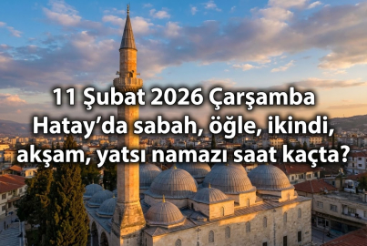 11 Şubat 2026 Çarşamba Hatay'da sabah, öğle, ikindi, akşam, yatsı namazı saat kaçta? | Hatay namaz vakitleri