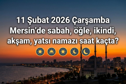 11 Şubat 2026 Çarşamba Mersin'de sabah, öğle, ikindi, akşam, yatsı namazı saat kaçta? | Mersin namaz vakitleri