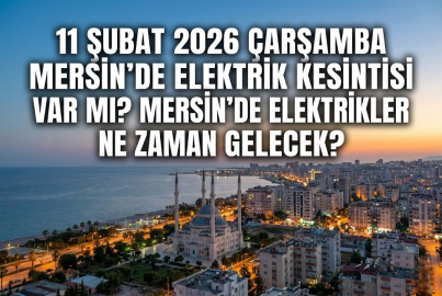 13 ilçede elektrik kesintisi! 11 Şubat 2026 Çarşamba Mersin’de elektrikler ne zaman gelecek?