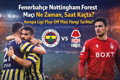 FENERBAHÇE NOTTİNGHAM FOREST MAÇI NE ZAMAN, SAAT KAÇTA? AVRUPA LİGİ PLAY-OFF MAÇI HANGİ TARİHTE?