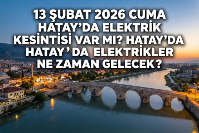 13 Şubat 2026 Cuma günü Hatay'ın 15 ilçesinde elektrik kesintisi! Hatay'da elektrikler ne zaman gelecek?