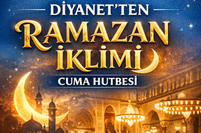 DİYANET’TEN 13 ŞUBAT CUMA HUTBESİ: “RAMAZAN İKLİMİ”