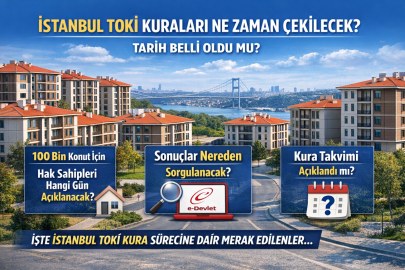 İSTANBUL TOKİ KURALARI NE ZAMAN ÇEKİLECEK? 100 BİN KONUTLUK PROJEDE TARİH AÇIKLANDI MI?