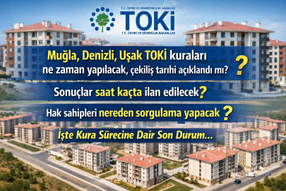 TOKİ MUĞLA, DENİZLİ, UŞAK KURALARI NE ZAMAN? ÇEKİLİŞ TARİHİ AÇIKLANDI MI?
