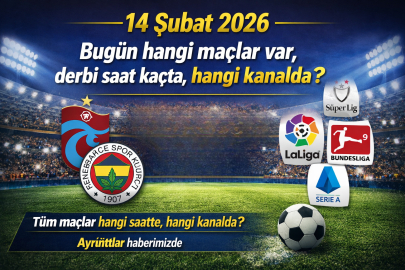 14 ŞUBAT CUMARTESİ BUGÜN HANGİ MAÇLAR VAR, DERBİ SAAT KAÇTA, HANGİ KANALDA?