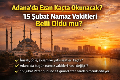 Adana’da ezan kaçta okunacak? 15 Şubat namaz vakitleri belli oldu mu?
