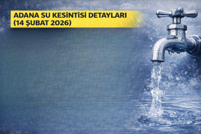 ADANA SU KESİNTİSİ 14 ŞUBAT 2026 | HANGİ İLÇELERDE SULAR KESİLDİ, NE ZAMAN GELECEK?