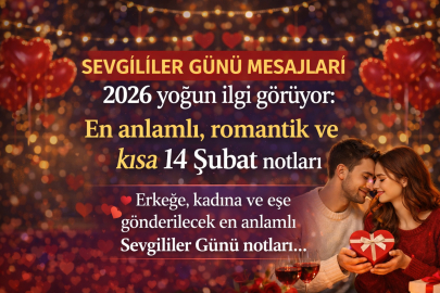 Sevgililer Günü mesajları ve çiçek ve hediye notları 2026: En anlamlı, romantik ve kısa 14 Şubat notları
