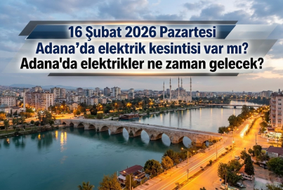 15 ilçede elektrik kesintisi! 16 Şubat 2026 Pazartesi Adana'da elektrikler ne zaman gelecek?