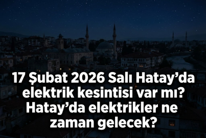 17 Şubat 2026 Salı günü Hatay’da elektrik kesintisi olacak mı? Toroslar EDAŞ planlı çalışma takvimini açıkladı